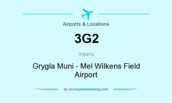 What does 3G2 mean? It stands for Grygla Muni - Mel Wilkens Field Airport