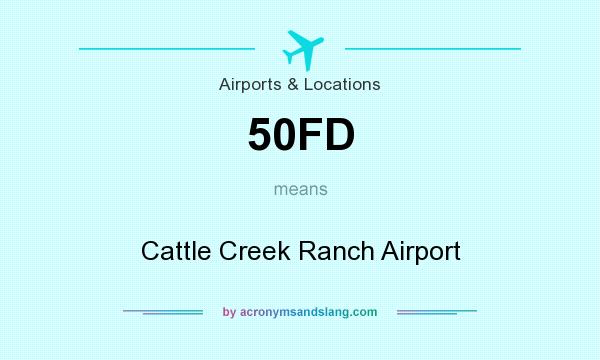 What does 50FD mean? It stands for Cattle Creek Ranch Airport