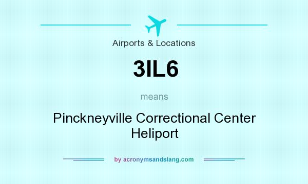What does 3IL6 mean? It stands for Pinckneyville Correctional Center Heliport