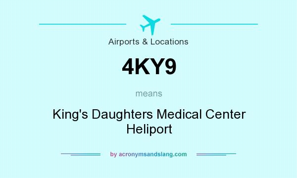 What does 4KY9 mean? It stands for King`s Daughters Medical Center Heliport