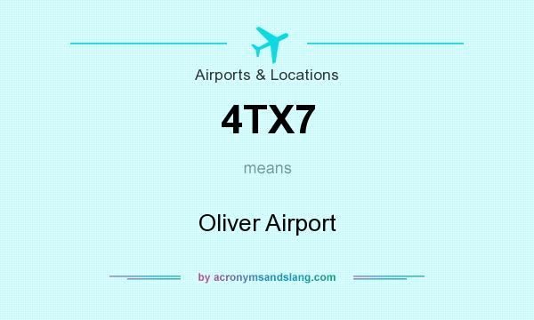 What does 4TX7 mean? It stands for Oliver Airport