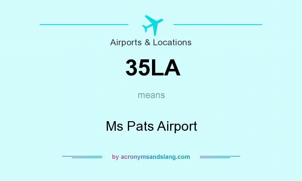 What does 35LA mean? It stands for Ms Pats Airport