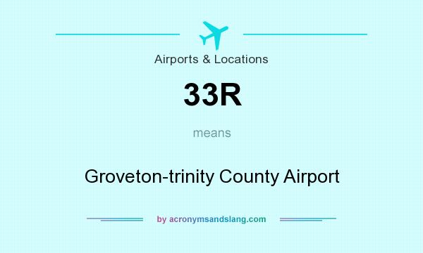 What does 33R mean? It stands for Groveton-trinity County Airport