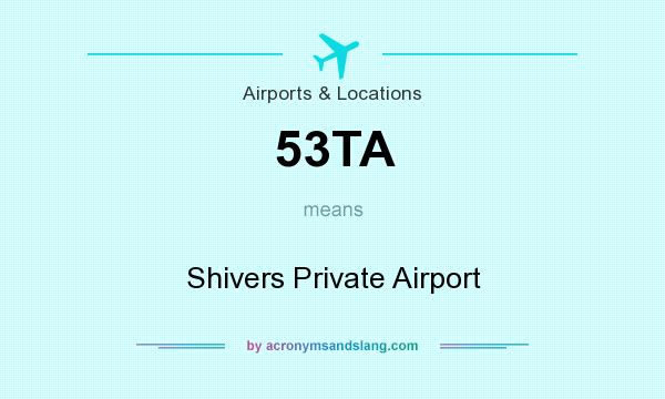 What does 53TA mean? It stands for Shivers Private Airport