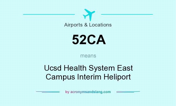 What does 52CA mean? It stands for Ucsd Health System East Campus Interim Heliport