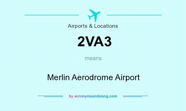 What does 2VA3 mean? It stands for Merlin Aerodrome Airport