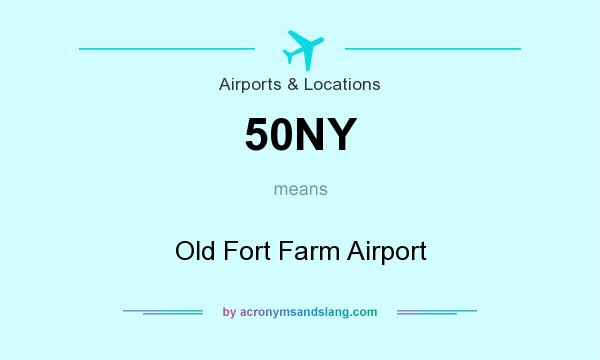 What does 50NY mean? It stands for Old Fort Farm Airport
