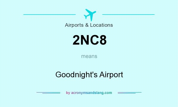 What does 2NC8 mean? It stands for Goodnight`s Airport