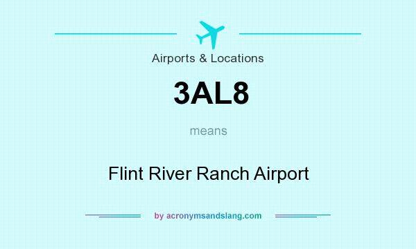 What does 3AL8 mean? It stands for Flint River Ranch Airport