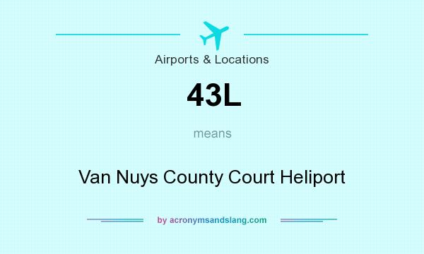What does 43L mean? It stands for Van Nuys County Court Heliport