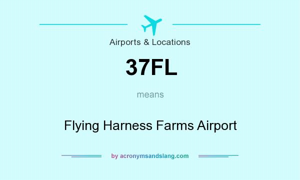 What does 37FL mean? It stands for Flying Harness Farms Airport
