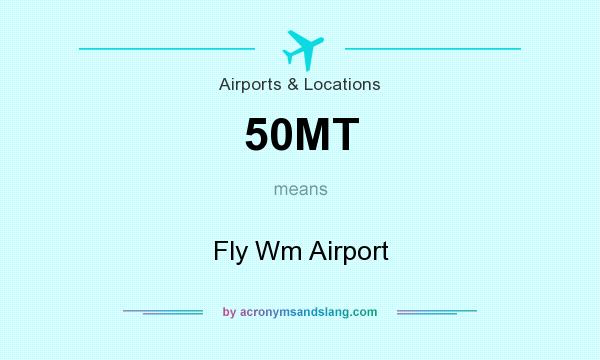 What does 50MT mean? It stands for Fly Wm Airport