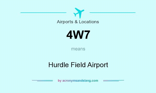 What does 4W7 mean? It stands for Hurdle Field Airport