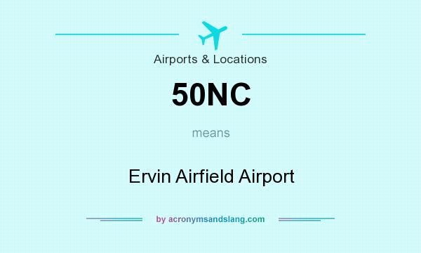 What does 50NC mean? It stands for Ervin Airfield Airport