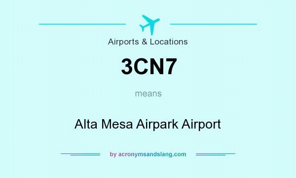 What does 3CN7 mean? It stands for Alta Mesa Airpark Airport