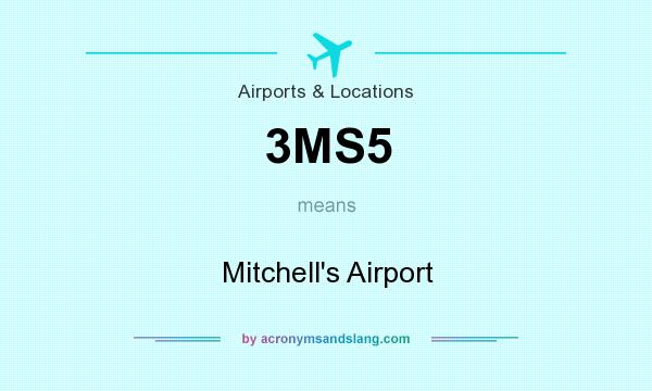 What does 3MS5 mean? It stands for Mitchell`s Airport