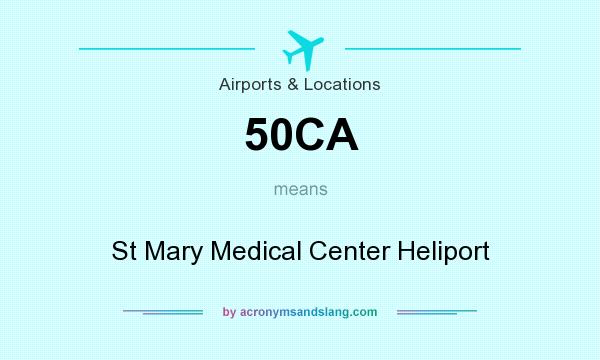 What does 50CA mean? It stands for St Mary Medical Center Heliport