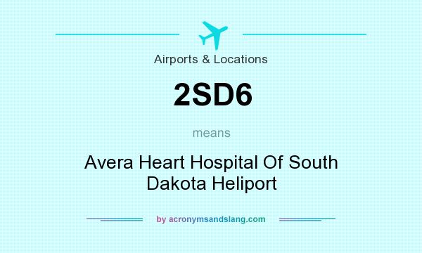 What does 2SD6 mean? It stands for Avera Heart Hospital Of South Dakota Heliport