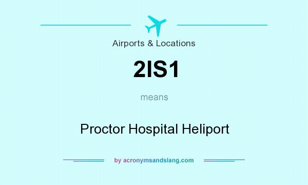 What does 2IS1 mean? It stands for Proctor Hospital Heliport
