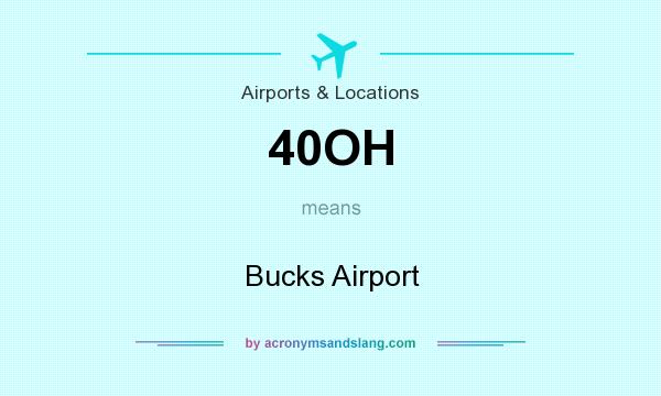 What does 40OH mean? It stands for Bucks Airport
