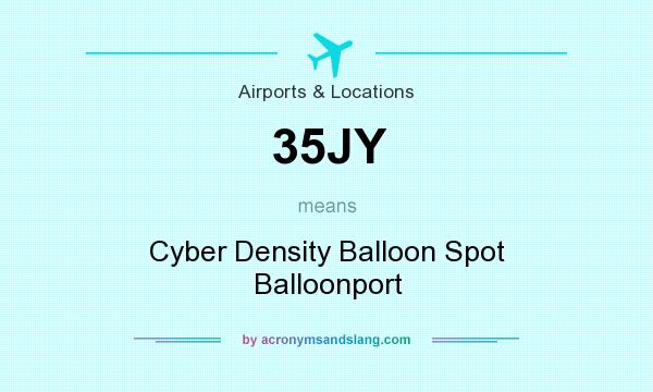 What does 35JY mean? It stands for Cyber Density Balloon Spot Balloonport