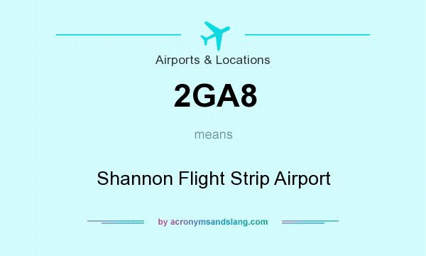 What does 2GA8 mean? It stands for Shannon Flight Strip Airport