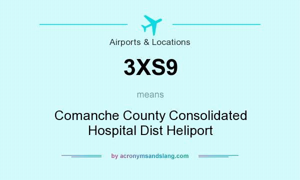 What does 3XS9 mean? It stands for Comanche County Consolidated Hospital Dist Heliport