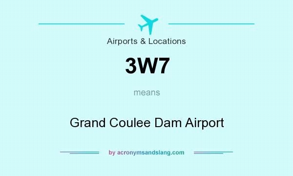 What does 3W7 mean? It stands for Grand Coulee Dam Airport