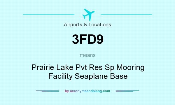 What does 3FD9 mean? It stands for Prairie Lake Pvt Res Sp Mooring Facility Seaplane Base