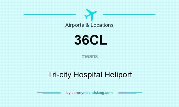 What does 36CL mean? It stands for Tri-city Hospital Heliport