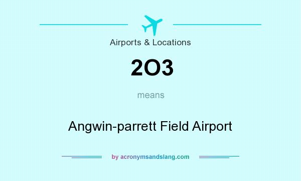 What does 2O3 mean? It stands for Angwin-parrett Field Airport