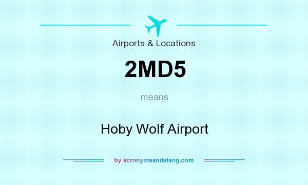 What does 2MD5 mean? It stands for Hoby Wolf Airport