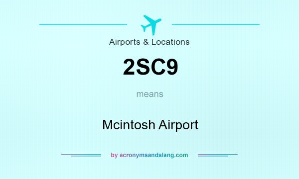 What does 2SC9 mean? It stands for Mcintosh Airport