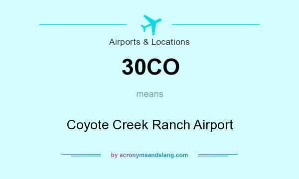 What does 30CO mean? It stands for Coyote Creek Ranch Airport