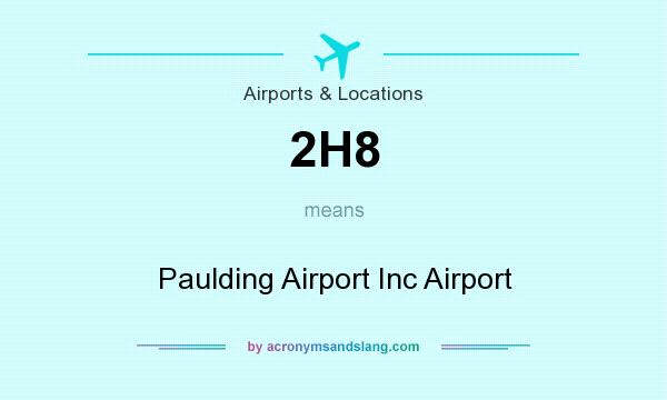 What does 2H8 mean? It stands for Paulding Airport Inc Airport