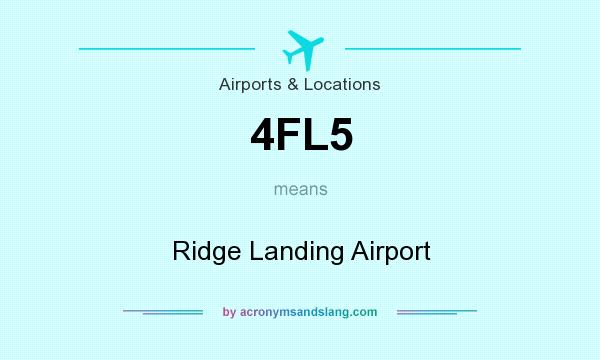 What does 4FL5 mean? It stands for Ridge Landing Airport