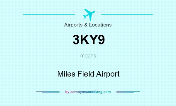 What does 3KY9 mean? It stands for Miles Field Airport