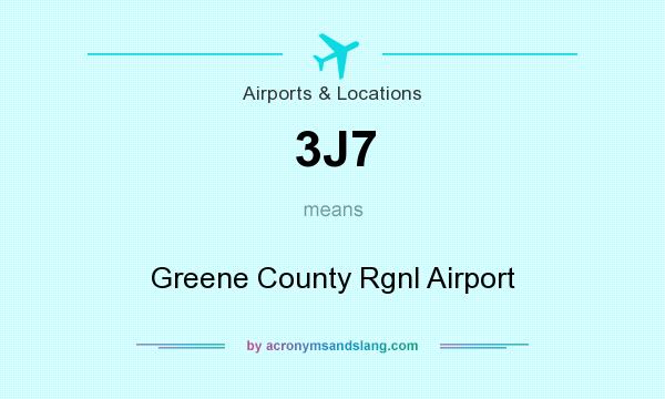 What does 3J7 mean? It stands for Greene County Rgnl Airport
