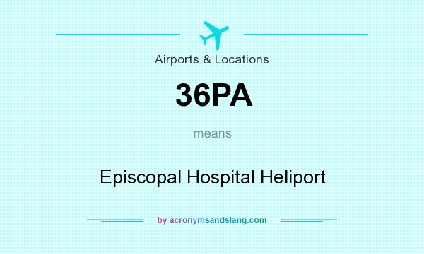 What does 36PA mean? It stands for Episcopal Hospital Heliport