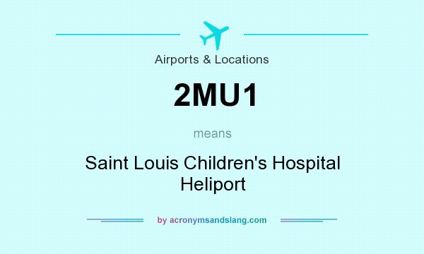 What does 2MU1 mean? It stands for Saint Louis Children`s Hospital Heliport