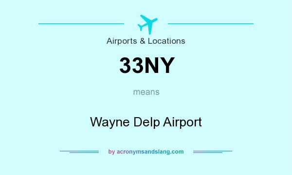 What does 33NY mean? It stands for Wayne Delp Airport