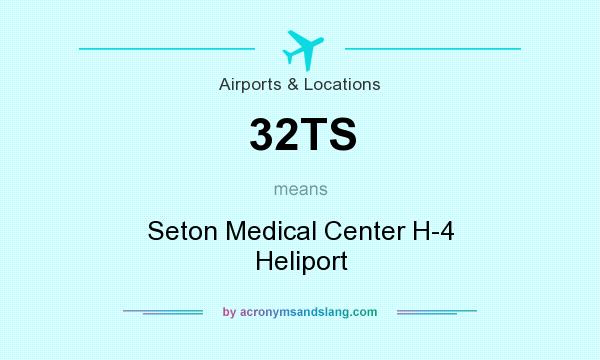 What does 32TS mean? It stands for Seton Medical Center H-4 Heliport