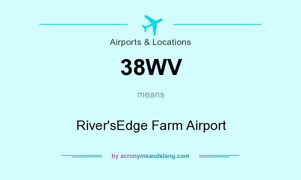 What does 38WV mean? It stands for River`sEdge Farm Airport
