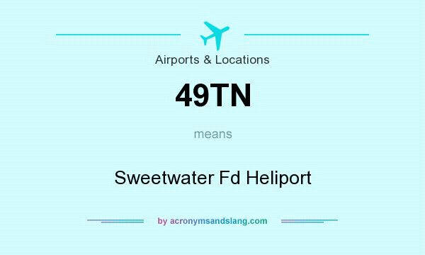What does 49TN mean? It stands for Sweetwater Fd Heliport