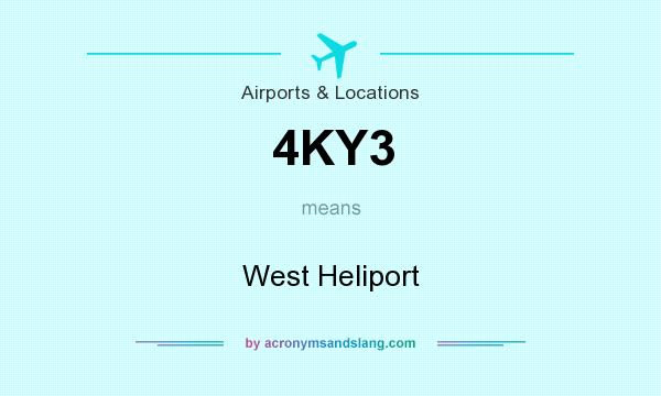 What does 4KY3 mean? It stands for West Heliport