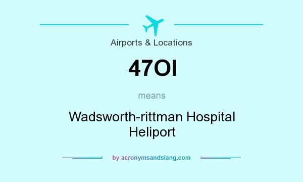 What does 47OI mean? It stands for Wadsworth-rittman Hospital Heliport