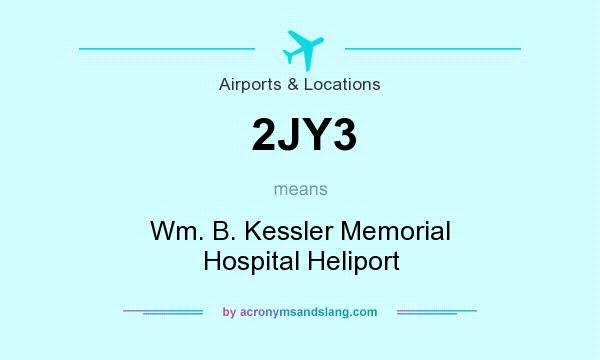 What does 2JY3 mean? It stands for Wm. B. Kessler Memorial Hospital Heliport