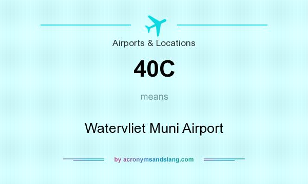 What does 40C mean? It stands for Watervliet Muni Airport