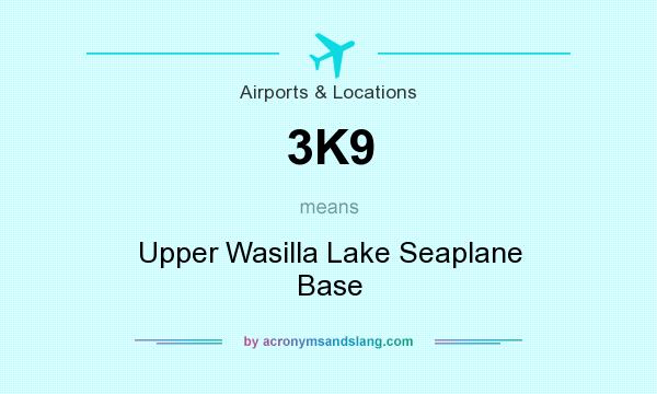 What does 3K9 mean? It stands for Upper Wasilla Lake Seaplane Base