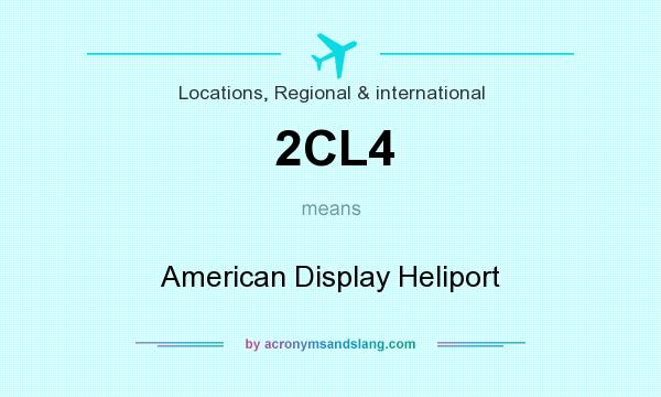 What does 2CL4 mean? It stands for American Display Heliport